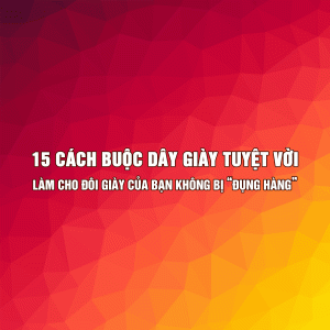 15 cách buộc dây giày tuyệt vời làm cho đôi giày của bạn không bị "đụng hàng" 6 15 cách buộc dây giày tuyệt vời làm cho đôi giày của bạn không bị "đụng hàng"